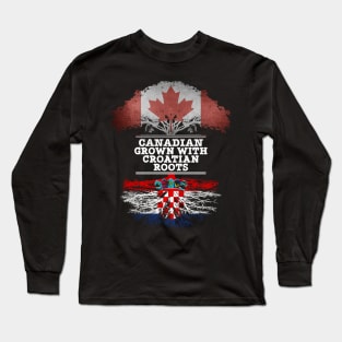 Canadian Grown With Croatian Roots - Gift for Croatian With Roots From Croatia Long Sleeve T-Shirt